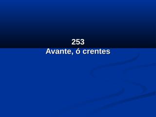 253 - Avante, ó crentes.pps