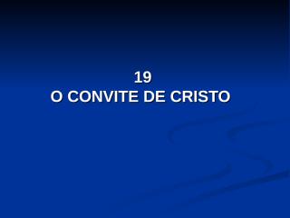 19 - O convite de Cristo.pps