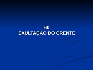 60 - Exultacao do Crente.pps