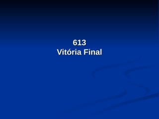613 - Vitória Final.pps