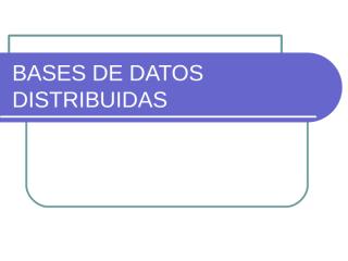 BASES_DE_DATOS_DISTRIBUIDAS-ARQUITECTURA.ppt