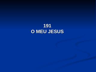 191 -  O meu Jesus.pps